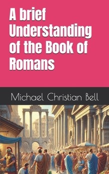 A brief Understanding of the Book of Romans