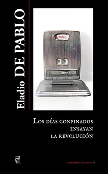 Paperback Los días confinados ensayan la revolución [Spanish] Book