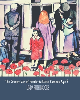 Paperback The Crummy War of Henrietta Eloise Parsons Age 9: A small girl's war Book