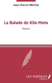 La balade de Kilo-Moto: Roman (French Edition)