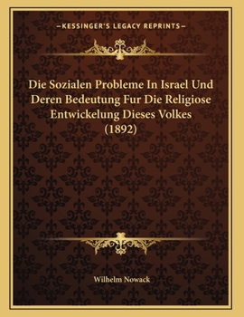 Paperback Die Sozialen Probleme In Israel Und Deren Bedeutung Fur Die Religiose Entwickelung Dieses Volkes (1892) [German] Book