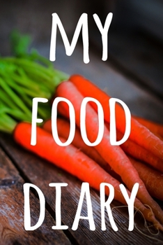 My Food Diary: The perfect way to track your food intake - ideal gift for anyone who is on / going on a diet!