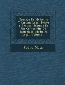 Paperback Tratado De Medicina Y Cirugia Legal Te&#65533;rica Y Pr&#65533;ctica, Seguido De Un Compendio De Toxicolog&#65533;a: Medicina Legal, Volume 1 [Spanish] Book