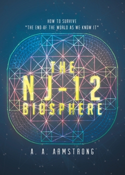 Paperback The NJ - 12 Biosphere: How to Survive "The End of the World as We Know it" Book