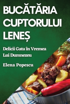 Bucătăria Cuptorului Leneș: Delicii Gata în Vremea Lui Dumnezeu