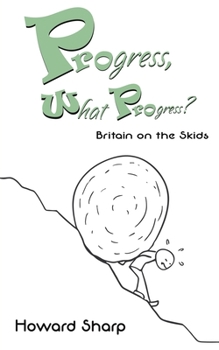 Paperback Progress, What Progress? Britain on the Skids Book