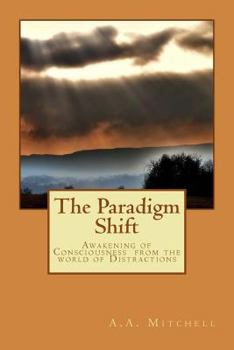 Paperback The Paradigm Shift: Awakening of Consciousness from the world of Distractions Book