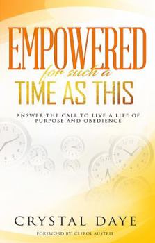 Paperback Empowered For Such A Time As This: Answer the Call to Live a Life of Purpose and Obedience Book