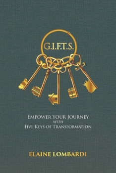 Paperback G.I.F.T.S.: Empower Your Journey with Five Keys of Transformation Book