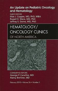 Hardcover An Update on Pediatric Oncology and Hematology, an Issue of Hematology/Oncology Clinics of North America: Volume 24-1 Book