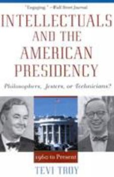 Hardcover Intellectuals and the American Presidency: Philosophers, Jesters, or Technicians? Book