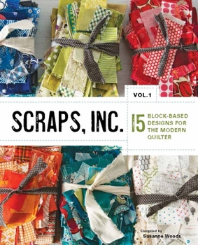 Paperback Scraps, Inc., Vol. 1: 15 Block-Based Designs for the Modern Quilter Book
