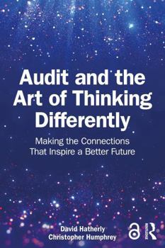 Paperback Audit and the Art of Thinking Differently: Making the Connections That Inspire a Better Future Book