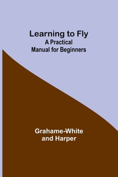 Paperback Learning to Fly: A Practical Manual for Beginners Book