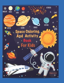 Paperback Space Coloring and Activity Book For Kids Ages 4-9: Coloring, Mazes, Dot to Dot, Puzzles and More! 53 Unique Designs. Book