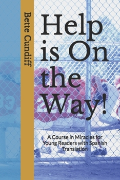 Paperback Help is On the Way!: A Young Reader's Novel and Miracles Course with Spanish Translation Book