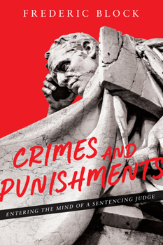 Paperback Crimes and Punishments: Entering the Mind of a Sentencing Judge: Entering the Mind of a Sentencing Judge Book