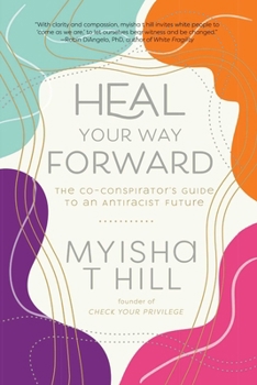 Hardcover Heal Your Way Forward: The Co-Conspirator's Guide to an Antiracist Future Book