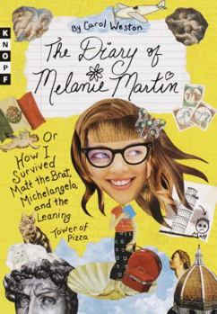 Hardcover The Diary of Melanie Martin: Or How I Survived Matt the Brat, Michelangelo, and the Leaning Tower of Pizza Book