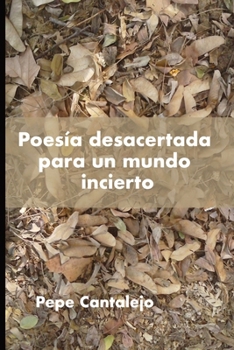 Paperback Poesía desacertada para un mundo incierto [Spanish] Book