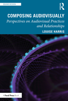 Paperback Composing Audiovisually: Perspectives on audiovisual practices and relationships Book