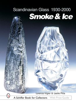 Hardcover Scandinavian Glass 1930-2000: Smoke & Ice: Smoke & Ice Book