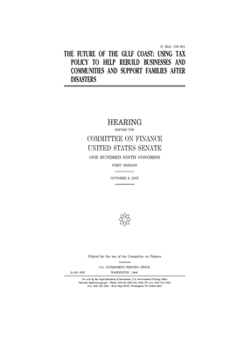 Paperback The future of the Gulf Coast: using tax policy to help rebuild businesses and communities and support families after disasters Book