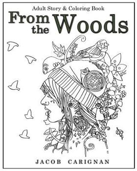 From the Woods: Adult Story & Coloring Book