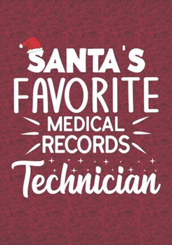 Santa's Favorite Medical Record Technician: Blank Lined Journal Notebooks Christmas Nurse Gift Medical Records Handler, Patient History Clerk life Xmas Gift For Favorite Technician