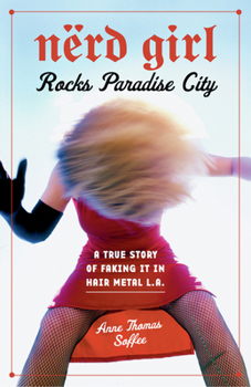 Hardcover Nerd Girl Rocks Paradise City: A True Story of Faking It in Hair Metal L.A. Book