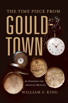 Hardcover The Timepiece from Gouldtown: An Initiation Into American Mysteries Book