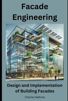 Facade Engineering: Design and Implementation of Building Facades