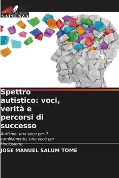 Spettro autistico: voci, verità e percorsi di successo (Italian Edition)