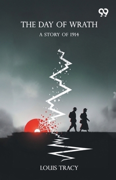 The Day of Wrath: A Story of 1914
