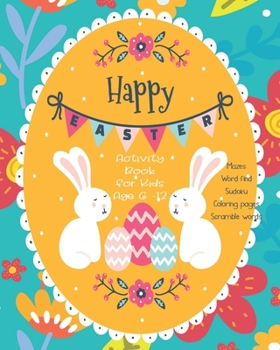 Paperback Happy Easter Activity Book For Kids Age 6-12: Unleash Your Child's Creativity With These Fun Games & Puzzles Mazes Word Search Scramble Words Four In Book