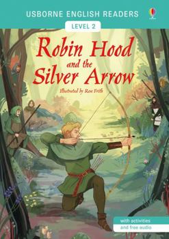 ENGLISH READERS ROBIN HOOD AND THE SILVER ARROW - Book  of the Usborne English Readers