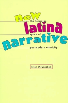 Paperback New Latina Narrative: The Feminine Space of Postmodern Ethnicity Book