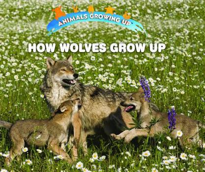 Paperback How Wolves Grow Up Book
