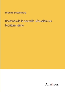 Paperback Doctrines de la nouvelle Jérusalem sur l'écriture sainte [French] Book