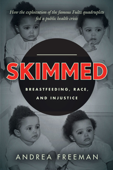 Hardcover Skimmed: Breastfeeding, Race, and Injustice Book