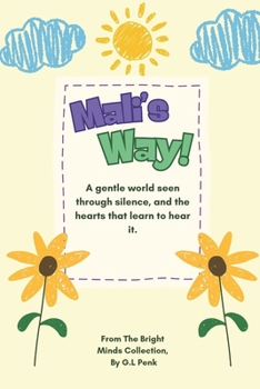 Mali’s Way: A gentle world seen through silence, and the hearts that learn to hear it. (The Bright Minds Collection By G.L Penk)