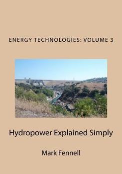 Paperback Hydropower Explained Simply: Energy Technologies Explained Simply Series Book