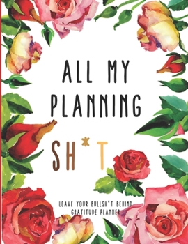 2020-2022 Three 3 Year Planner All My Planning Shit Monthly Calendar Gratitude Agenda Schedule Organizer: 36 Months Calendar; Appointment Diary ... Notes, Julian Dates & Inspirational Quotes