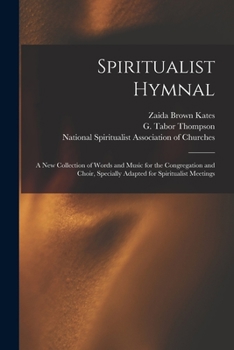 Paperback Spiritualist Hymnal: a New Collection of Words and Music for the Congregation and Choir, Specially Adapted for Spiritualist Meetings Book