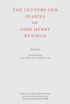 Hardcover The Letters and Diaries of John Henry Newman Volume X: The Final Step: 1 November 1843 - 6 October 1845 Book