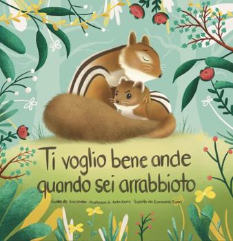Ti voglio bene anche quando sei arrabbiato (I Love You When You're Angry) (Italian Edition)