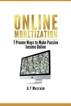 Paperback Online Monetization: 7 Proven Ways to Make Passive Income Online Book