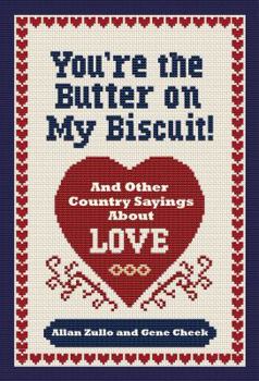 Paperback You're the Butter on My Biscuit!: And Other Country Sayin's 'Bout Love, Marriage, and Heartache Book