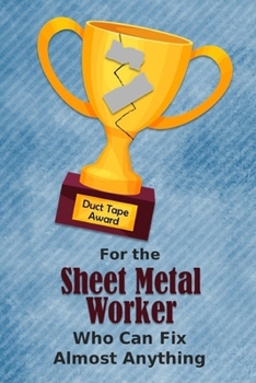 For the Sheet Metal Worker Who Can Fix Almost Anything | Duct Tape Award: Employee Appreciation Journal and Gift Idea