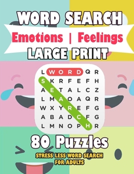 WORD SEARCH Emotions | Feelings LARGE PRINT 80 Puzzles STRESS LESS WORD SEARCH FOR ADULTS: happy emotion word search find the word positive vibres